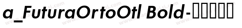 a_FuturaOrtoOtl Bold字体转换